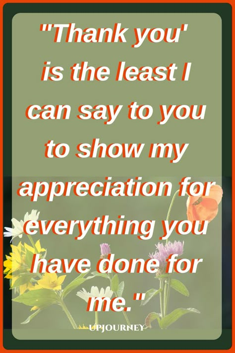 Thank You Quotes: 'Thank you' is the least I can say to you to show my appreciation for everything you have done for me. Inspirational Thank You Quotes, Say Thank You Quotes, Thank You Quotes For Support, Appreciation Quotes For Him, Thank You Quotes For Friends, Thank You Card Sayings, Thank You Quotes Gratitude, Thank You Messages Gratitude, Patience Quotes