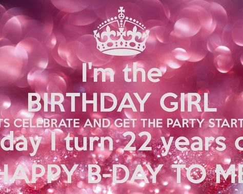 Turning 22 Years Old Quotes by @quotesgram 22 Years Old Quotes, 22 Birthday Quotes, Keep Calm Its My Birthday, 22nd Birthday Quotes, Turning 22, Happy Birthday 22, Happy 22nd Birthday, 21st Birthday Girl, My 21st Birthday