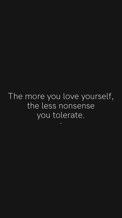 The more you love yourself, the less nonsense you tolerate. - From the Motivation app: https://motivation.app/download #quote #quotes Not Tolerating Quotes, Tolerance Quotes, Motivation App, Love Yourself, Jesus Quotes, Life Quotes, Love You, Jesus, Quotes