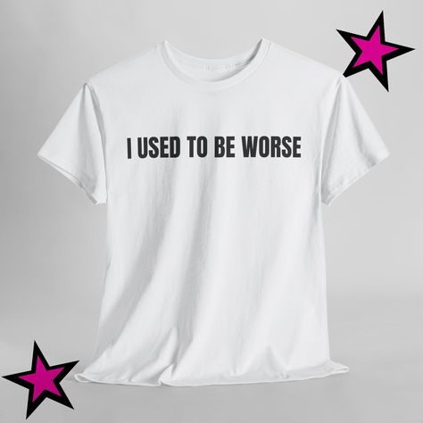 I Used to Be Worse T-shirt, Parody Shirt, Humor Shirt, Crazy Shirt, Funny Meme Shirt, Meme Gift, Sarcastic Shirt, Inappropriate Shirt - Etsy Funny T Shirt Prints, Ironic Graphic Tees, Weird T Shirts, Ironic Tshirt, Goofy Shirt, Inappropriate Shirts, Meme T Shirts, How To Have Style, Meme Shirts