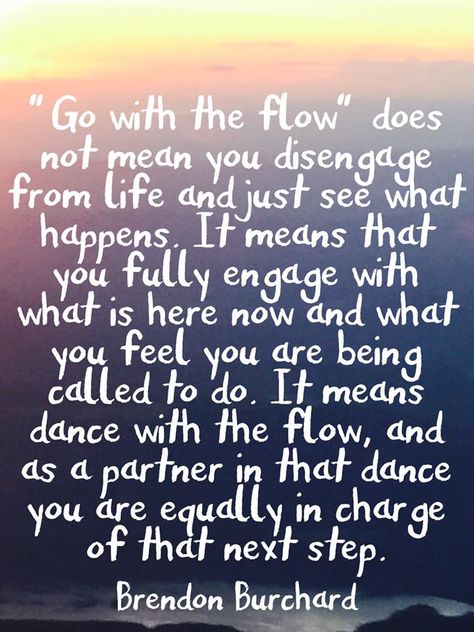 Flow Quotes, The Desire Map, Brendon Burchard, Finding Motivation, One Little Word, Go With The Flow, Yoga Quotes, Yoga Flow, Inspiring Quotes About Life