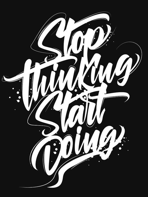 Motivational T Shirts Quotes, Stop Thinking Start Doing, T Shirt Text Design, Drawing Typography, Stand Quotes, Clever Logo Design, Tipografi 3d, Tattoo Lettering Design, Creative Typography Design