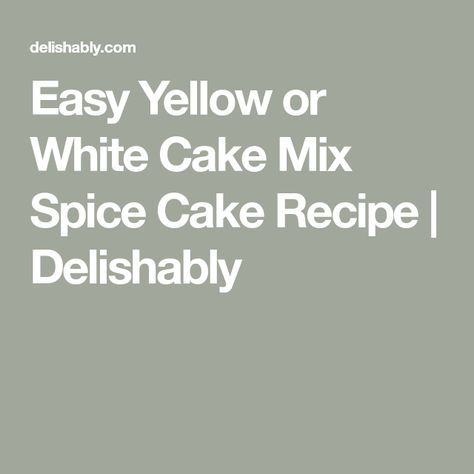 How To Turn White Cake Mix Into Spice Cake, How To Make Spice Cake From White Cake, Spice Cake From White Cake, Spice Cake From Box Cake, Cake Mix Spice Cake, Homemade Spice Cake, Moist Spice Cake, Spice Cake Recipe, Spice Cake Mix And Pumpkin