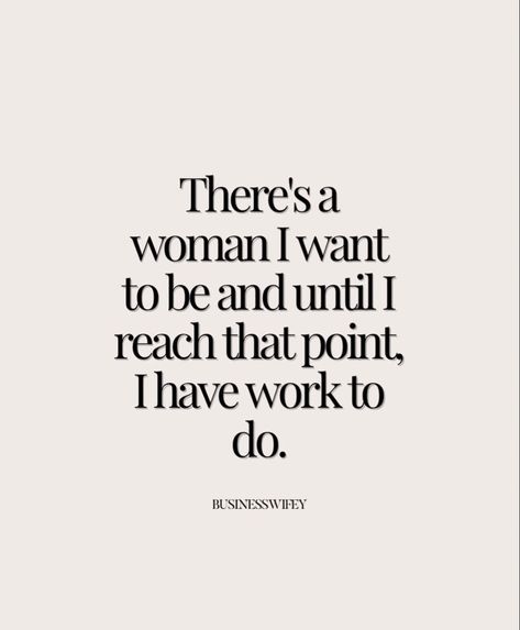 Act Like The Woman You Want To Become, The Woman You Want To Be, Be The Woman You Want To Be, Imagine The Woman You Want To Be, The Woman I Want To Become, The Woman I Want To Be, Who Do I Want To Be, Be The Woman You Would Look Up To, Woman I Want To Be