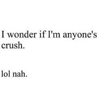 I wonder if I'm anyone's crush... Hopeless Crush Quotes, Funny Crush Memes, Crush Texts, Crush Humor, Crush Memes, Funny Feelings, Funny Quotes For Teens, A Crush, Very Funny