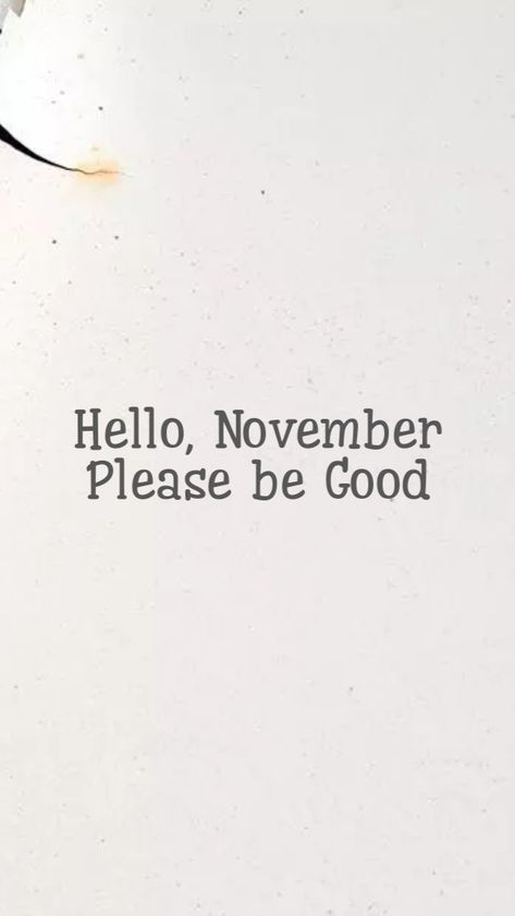 Happy November Quotes, Welcome November Quotes, Hello November Quotes, November Hello, Hello Quotes, Cake Painting, Welcome November, November Quotes, Happy November