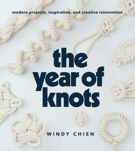 The Year of Knots Book — Windy Chien Windy Chien, Lisa Congdon, Macrame Knots Pattern, George W Bush, Teaching Style, Macrame Patterns Tutorials, Kindle Paperwhite, Figure 8, Macrame Knots