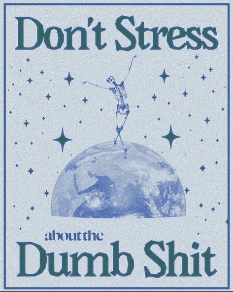 Don't stress about the dumb shit Zont Zo It, Leaf Art Diy, Posters Diy, Posters On Wall Bedroom, Printable Wall Collage, To Be Human, Be Human, 7 Seconds, Graphic Poster Art