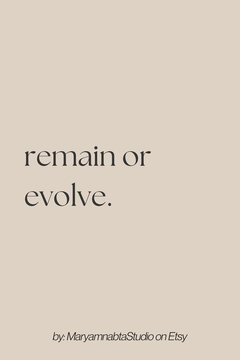 remain or evolve - quotes of the day, printable on etsy Remain Or Evolve, Life Quotes Happy, Evolve Quotes, Quotes Wise Words, Quotes Popular, Quotes Of The Day, Daily Word, Quotes Happy, Popular Quotes