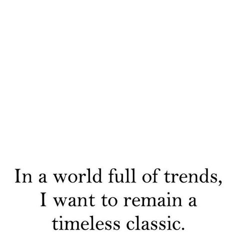 B a l t e s on Instagram: "In a world full of trends, I want to remain a timeless classic.  #quote #iman #wisewords #timelessclassic" In A World Full Of Trends Remain Classic, In The World Full Of Quotes, In A World Full Of Quotes, Classic Quotes For Instagram, Positivity Board, Classic Quotes, In A World, Timeless Classic, A World