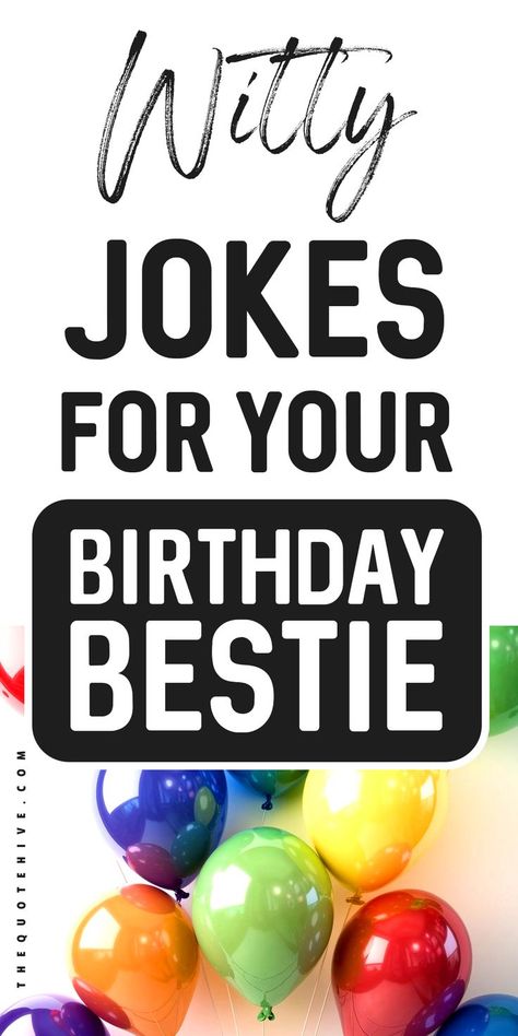 100 Witty Jokes For Your Birthday Bestie Besties Birthday Wishes Funny, Best Friend Quotes Funny Hilarious, Birthday Note Ideas, Funny Birthday Quotes For Friends, Birthday Wishes Short, Birthday Message Ideas, Hilarious Birthday Quotes, Quotes For Mom Birthday, Quotes For Best Friend Birthday