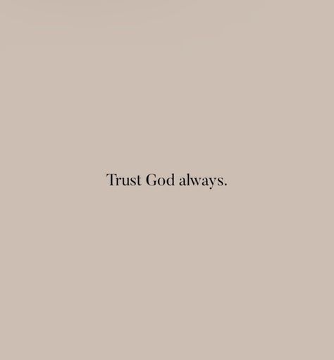 Trust God.  Always. Trust God Timing Quotes, Trusting Gods Plan, Trust God Wallpaper, Trust God Scripture, Trust In God Quotes, Trusting God Quotes, Trust God Verse, Gods Timing Quotes, Quotes About Trust