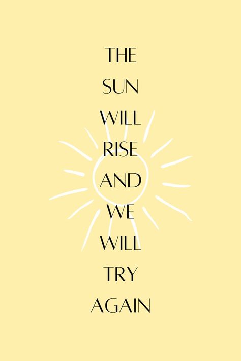 The Sun Will Rise, Wise Words Quotes, Word Play, Try Again, Twenty One Pilots, Positive Mindset, Twenty One, Wise Words, The Twenties