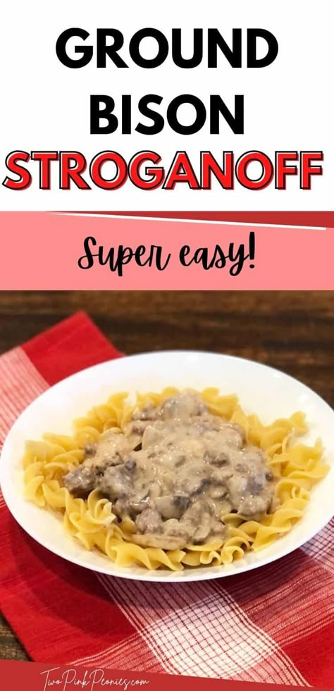 Ground Bison Stroganoff Recipe {quick, easy, & delicious} Recipes For Bison Meat, Ground Bison Crockpot Recipes, Easy Bison Recipes, Bison Recipes Dinners, Recipes With Ground Bison, Bison Ground Beef Recipes, Bison Stroganoff, Ground Bison Recipes Easy, Bison Meals