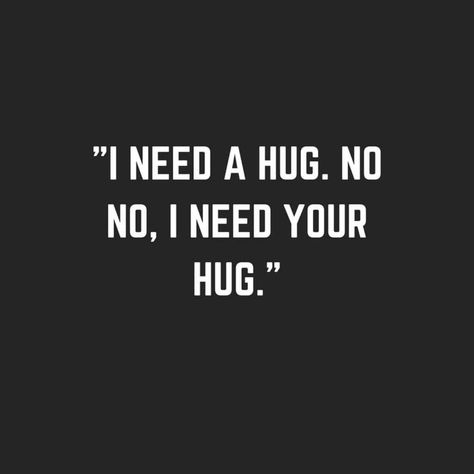 Need Your Hug, All I Want Is A Hug Quotes, Sometimes I Just Need A Hug, Sometimes All You Need Is A Hug, Emotional Hug, Need Hug, Back Hugs, I Need Your Hug, Hugs Quotes