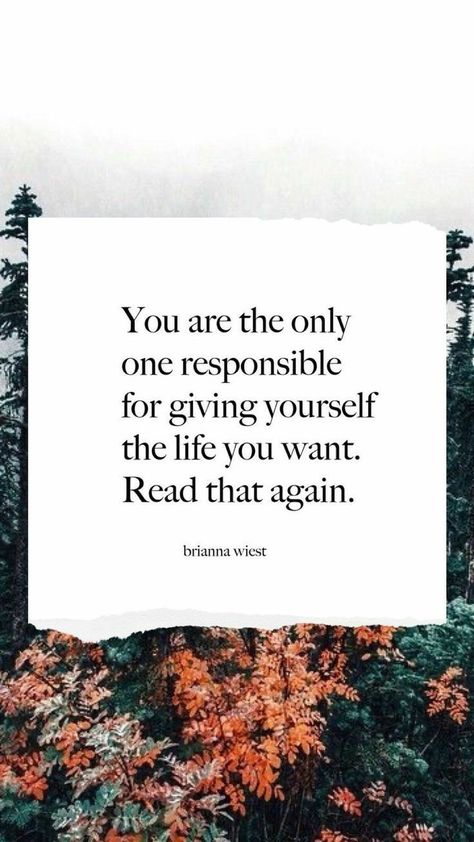 "You are the only one responsible for giving yourself the life you want. Read that again."   - Brianna Wiest Endurance Quotes, Brave Heart, Facebook Quotes, Motivation Positive, Insta Ideas, Warrior Quotes, Quotes And Notes, Mama Bear, New Ideas