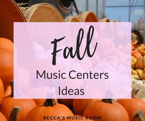 Fall Music Center Activities - Becca's Music Room Fall Music Class Activities, Halloween Music Class Activities, Fall Music Activities, Learning Centers Preschool, Elementary Music Room, Elementary Music Activities, Music Classroom Decor, Music Class Activities, Elementary Music Class