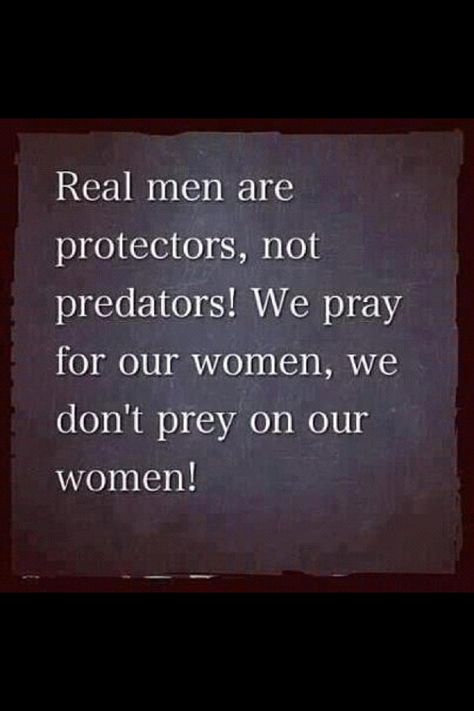 Real Men Pray With Our Woman not prey on them. Good Man Quotes, Real Men Quotes, Gentleman Quotes, Godly Men, True Gentleman, Christian Men, Godly Man, Men Quotes, Real Men