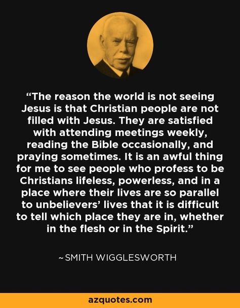 Wigglesworth Quotes, Truth Statements, Smith Wigglesworth Quotes, Smith Wigglesworth, Life Reminders, God Power, Gods Quotes, Faithful God, Godly Wisdom