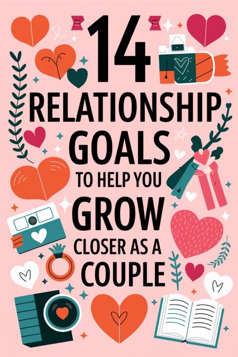 "14 relationship goals to help you grow closer as a couple" with heart and love-themed illustrations. Monthly Relationship Goals, Goals In Relationship, Couple Goal Planning, Relationship Goal Ideas, Couples Goal Setting, Relationship Resolutions, Love Communication, Relationship Growth, Relationship Expectations