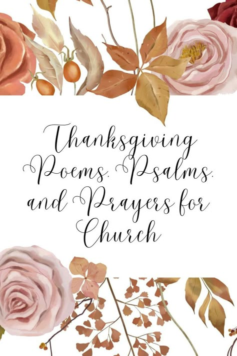 Thanksgiving Poems, Psalms, and Prayers for Church, at Church Ministry Help with fall floral border Thanksgiving Church Service Ideas, Thanksgiving Poems For Church, Thanksgiving Blessings Quotes Prayer, Thanksgiving Prayer Gratitude, Thanksgiving Blessings Quotes, Christian Thanksgiving Quotes, Thanksgiving Day Prayer, Short Thanksgiving Prayer, Thankful Poems