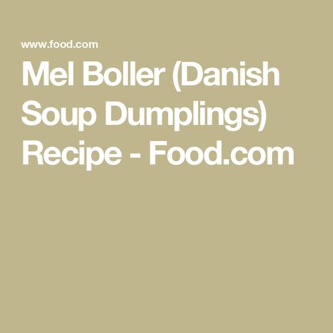 Mel Boller (Danish Soup Dumplings) Recipe - Food.com Danish Soup, Soup Dumplings Recipe, Soup Dumplings, Dumplings Recipe, Dumpling Recipe, Hot Chicken, Vegetable Soup, Chicken Soup, Dumplings