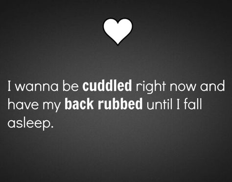 I wanna be cuddled  right now and have my back rubbed until I fall asleep. Cuddle Quotes, Massage Quotes, Back Rubs, My Prince Charming, Just Relax, I Fall, Just Me, Relationship Quotes, Love Life