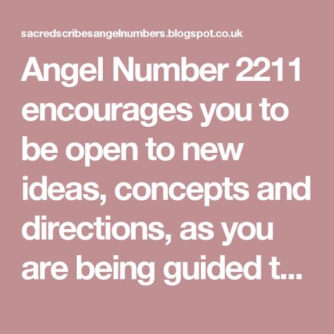 Angel Number 2211 encourages you to be open to new ideas, concepts and directions, as you are being guided towards fulfilling and uplifting opportunities and circumstances. Pay attention to your recurring thoughts about yourself and your life as your thoughts and beliefs are manifesting at a rapid rate so ensure that you focus on your desired outcomes only. When you hold positive thoughts, an optimistic outlook and high expectations, you receive wonderful opportunities and experiences in your... Life Path 6, Numerology Life Path, Angel Signs, Numerology Numbers, Angel Number Meanings, Angel Guidance, Number Meanings, Spiritual Guides, Angel Number