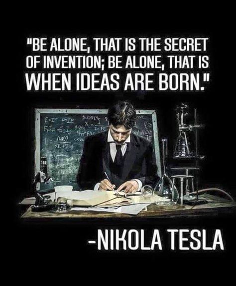 Alone ideas born Nicola Tesla Quotes, Nikolai Tesla, Nikola Tesla Quotes, Tesla Quotes, Nicola Tesla, Nicolas Tesla, Genius Quotes, Nikola Tesla, Reality Quotes