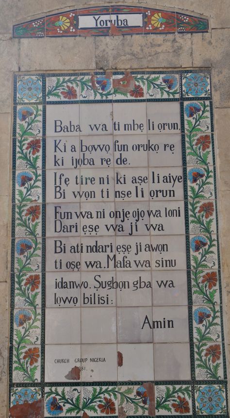 Languages from around the World (22) Yoruba ----- Located on the Mount of Olives [in Jerusalem], the walls are decorated with over 140 ceramic tiles, each one inscribed with the Lord’s Prayer in a different language. Yoruba Proverbs, Nigerian Language, African Languages, Yoruba Language, Nigerian Culture, Prayer Of Thanks, Mama Africa, Character Prompts, Mount Of Olives