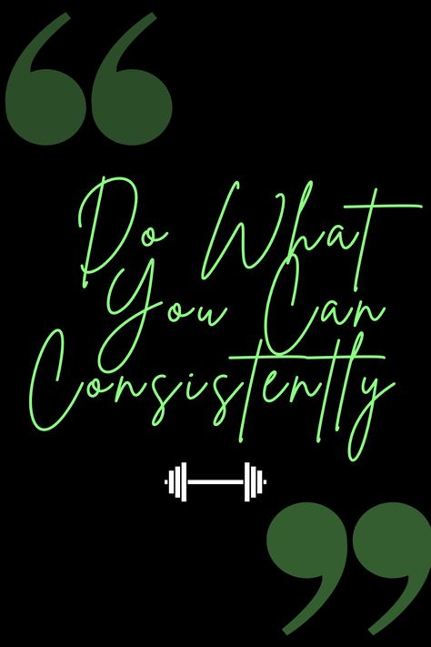 Do What You Can CONSISTENTLY #motivation #motivationalquote Motivation Quotes To Workout, Motivational Quotes For Exercise, Fitness Motivation Quotes Positive, Exercise Goals Quotes, Workout Motivation Quotes Inspiration, Workout Results Quotes, Gym Motivation Quotes Women, Gym Chalkboard, Workout Reminder Motivation