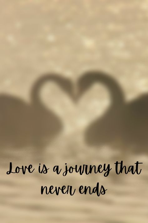 Love is a journey that never ends Love Is A Journey, Wise Thoughts, Grace Alone, Word Of Faith, Journey Quotes, Love Thoughts, Love Quotes, Ash, Quotes