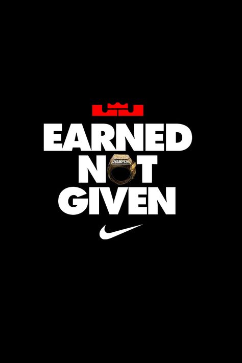 Earned not given Basketball Iphone Wallpaper, Lebron James Quotes, Sf Wallpaper, Lebron James Wallpapers, Inspirational Sports Quotes, King Lebron, Nike Quotes, Lebron Shoes, Basketball Quotes