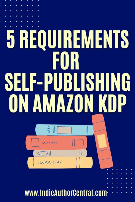 What are the Requirements for Self-Publishing on Amazon KDP? – Indie Author Central How To Self Publish A Book On Amazon, Amazon Publishing Tips, How To Publish A Journal On Amazon, How To Self Publish On Amazon, How To Publish Your Own Book, Publishing On Amazon, How To Get A Book Published, How To Publish A Book On Amazon, How To Self Publish A Book