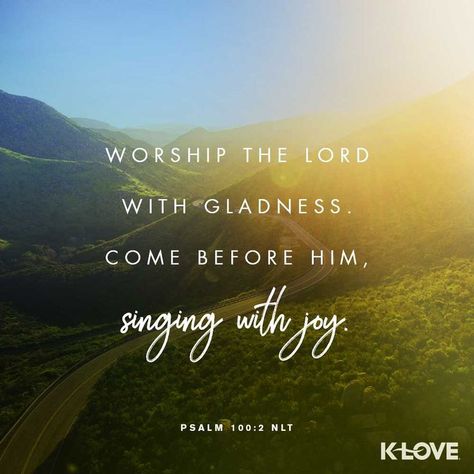 Psalm 100:2 - Worship the LORD with gladness. Come before him, singing with joy. #churchsource #bibleverses #psalm #scripture Worship Scripture, Bible Psalms, Psalm 100, Verses About Love, Worship The Lord, Scripture Pictures, Christian Bible Verses, Praise And Worship, Christian Bible