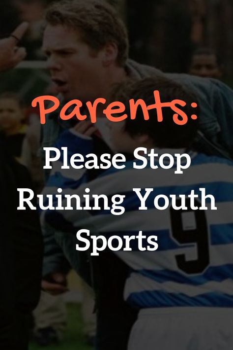 Parents: Please Stop Ruining Youth Sports Parents And Sports Quotes, Bad Sportsmanship Parents, Parents Ruining Sports Quotes, Youth Sports Quotes Parents, Crazy Sports Parents Quotes, Bad Sports Parents Quotes, Sport Parents Quotes, Sports Parents Quotes, Youth Sports Quotes