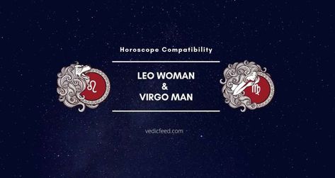 Leo Woman and Virgo Man Compatibility Leo Man And Virgo Woman, Libra Women Compatibility, Pisces Woman Compatibility, Leo Compatibility, Virgo Man, Leo Man, Zodiac Circle, Virgo Astrology, Libra Woman