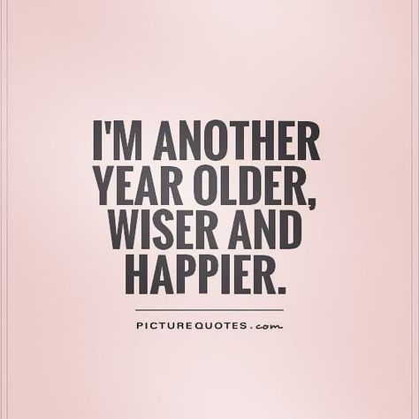 Quotes Getting Older, Quote Birthday For Me, Self Birthday Quotes, Missing Family Quotes, Funny Happy Birthday Quotes, Quotes For Self, Happy Birthday Mom Quotes, Happy Birthday To Me Quotes, Mom Birthday Quotes