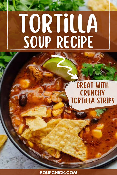 Tortilla Soup Recipe Beef Tortilla Soup, Tortilla Soup Crock Pot, Beef Tortilla, Chicken Tortilla Soup Crock Pot, Soups To Make, Tortilla Strips, Soup Crock Pot, Tortilla Soup Recipe, Flavorful Dinner