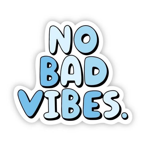 No Bad Vibes, Blue Stickers, Funny Laptop Stickers, Blue Quotes, Preppy Stickers, Reminder Stickers, Light Blue Aesthetic, Aesthetic Sticker, Scrapbook Stickers Printable