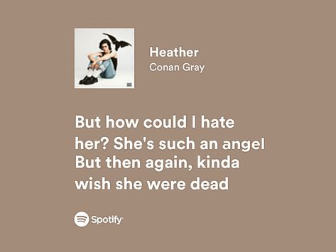 Heather Lyrics Spotify, Heather Conan Gray Aesthetic Lyrics, Heather Quotes Conan Gray, Heather Lyrics Aesthetic, Heather Song Lyrics, Heather Conan Gray Lyrics, Conan Gray Spotify Lyrics, Heather Spotify, Heather Conan Gray Aesthetic