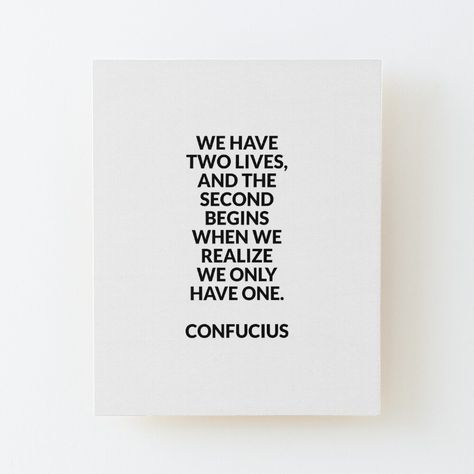 Get my art printed on awesome products. Support me at Redbubble #RBandME: https://www.redbubble.com/i/wood-print/Philosophical-quotes-about-life-We-have-two-lives-Confucius-by-IdeasForArtists/133586505.EZ4MB?asc=u Philosophical Quotes About Life, More Love Letters, Confucius Quotes, Philosophical Quotes, Quotes About Life, Second Life, Love Letters, Wood Print, About Life