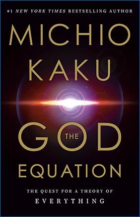 The God Equation God Equation, Michio Kaku, Werner Heisenberg, Theory Of Everything, Michael Faraday, Physics Books, Modern Physics, General Relativity, Theoretical Physics