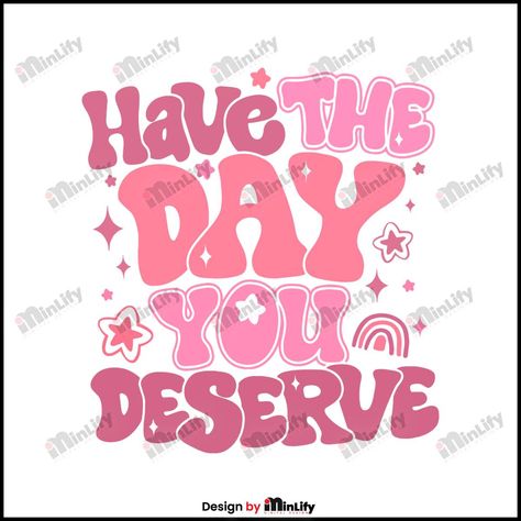 Have The Day You Deserve Funny Quote SVG Digital Files Check more at https://minlify.com/listing/have-the-day-you-deserve-funny-quote-svg/ Have The Day You Deserve Quotes, You Deserve Quotes, Invitation Card Diy, Deserve Quotes, Sarcastic Quotes Funny, Quote Svg, Funny Quote, Sarcastic Quotes, Svg Quotes