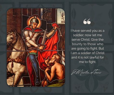 🚩 Saint Martin of Tours Ora Pro Nobis 🚩 Saint Martin Of Tours, St Martin Of Tours, Saint Quotes Catholic, Saint Quotes, St Martin, Saint Martin, Soldier, Let It Be, Quotes