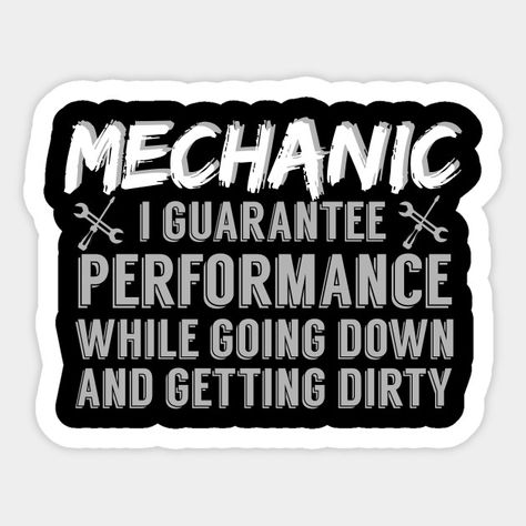 Mechanic Wife Quotes, Mechanic Quotes, Funny Mechanic Quotes, Mechanics Jokes, Mechanic Stickers, Female Mechanic, Mechanic Shirt Ideas, Mechanics Quotes, Mechanics Aesthetic