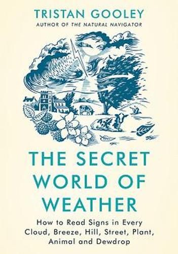 The Secret World of Weather by Tristan Gooley | Waterstones Read Sign, Theoretical Physics, The Secret World, Reading Skills, Reading Lists, Book Lists, A Tree, Coming Out, Favorite Books