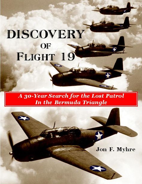 Discovery of Flight 19 - Flight 19 Book  by Jon Myhre   30 year search for the Lost Patrol in the Bermuda Triangle. Flight 19, Army Pilot, The Bermuda Triangle, True Lies, Unexplained Mysteries, Bermuda Triangle, 60 Years Ago, Reading Intervention, Favorite Authors