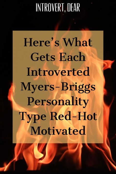 Introverts may be quiet, thoughtful types, but that doesn’t mean we can’t also bristle with passion and energy when we truly feel inspired. Here’s the secret ingredient that gets each introverted Myers-Briggs personality type (the INFJ, INTJ, INFP, INTP, ISFJ, ISTJ, ISFP, and ISTP) fired up — and makes them shine. #INFJ #INTJ #INFP #INTP #ISFJ #ISTJ #ISFP #ISTP #MBTI #MyersBriggs #personality #personalitytype Intj 4w5, Intp Love, Istp Mbti, Intj Infp, Infp Intp, Intj Female, Infj Intj, Isfp Istp, Mbti Functions