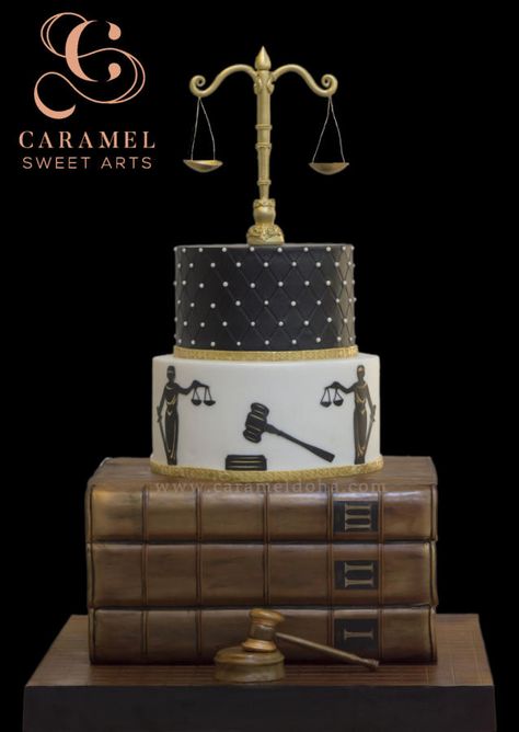 Law Justice Cake by Caramel Doha Law Cake, Lawyer Cake, Party Food For Adults, Law Graduation, Graduation Cake Designs, Law School Graduation Party, Graduation Party Cake, School Cake, Law School Graduation